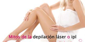 Falsos mitos de la depilación láser Mitos depilacion laser